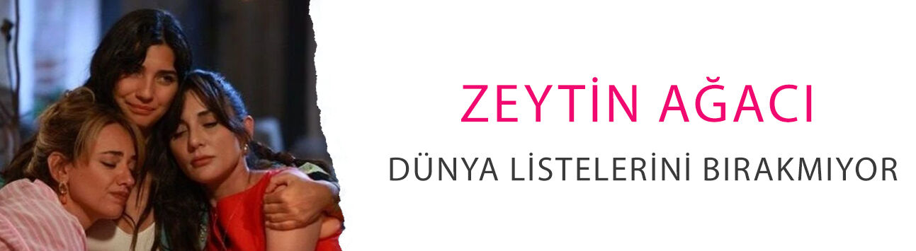 Zeytin Ağacı dünya listelerini bırakmıyor! Netflix'te bir başarı daha
