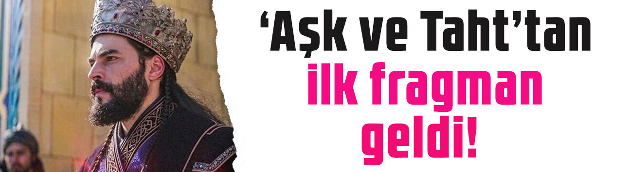 Akın Akınözü ve Simay Barlas’lı Aşk ve Taht’tan ilk fragman geldi
