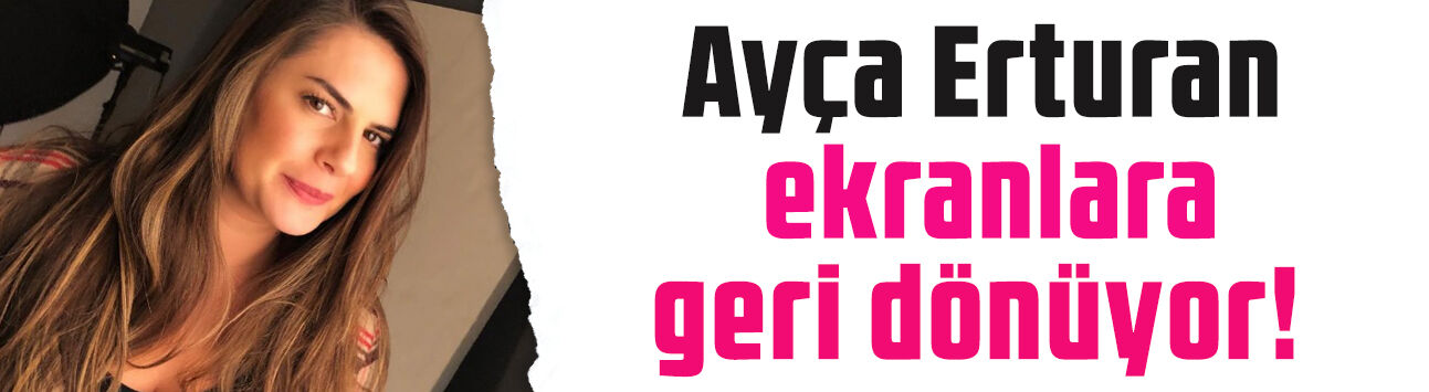 Uzun süredir ekranlarda yoktu: Ayça Erturan iddialı diziyle geri dönüyor!
