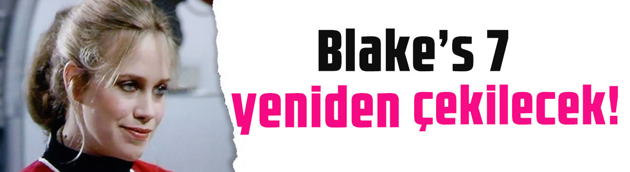 Doctor Who beklerken 50 yıllık efsane geri dönüyor! Blake’s 7 yeniden çekilecek