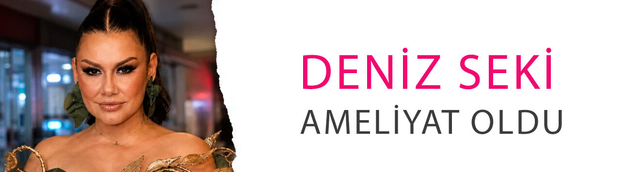Deniz Seki ameliyat oldu! 'Balkondan düştü' denilmişti, kazanın aslı ortaya çıktı