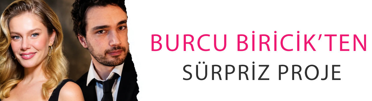 Burcu Biricik’ten sürpriz proje: Burak Dakak’la partner oluyor