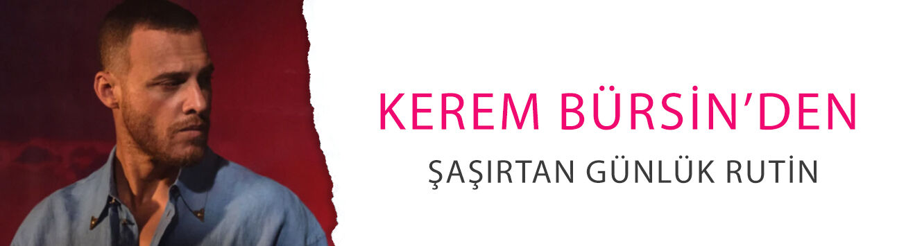 Kerem Bürsin’den şaşırtan günlük rutin: Her gün yazıyor, dua ediyor, 1 saatini ona ayırıyor