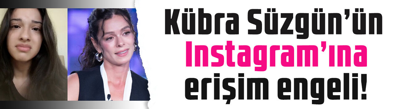 Özge Özpirinçci hakkında iddialarda bulunmuştu: Kübra Süzgün'ün Instagram hesabına erişim engeli!