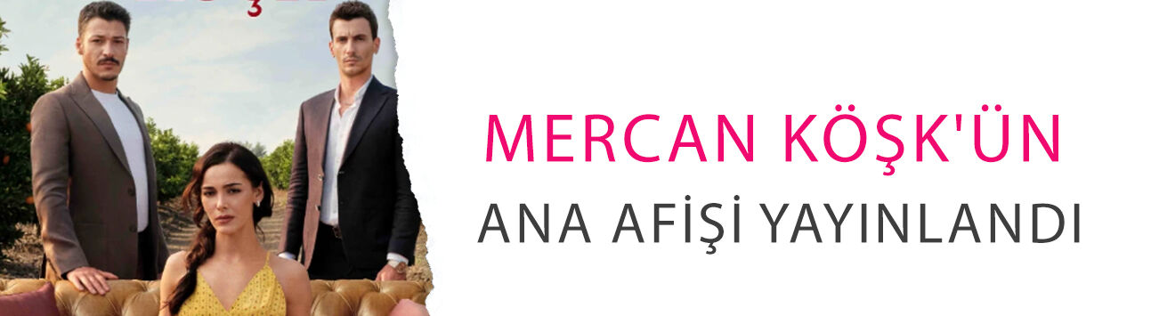 Mercan Köşk'ün ana afişi yayınlandı! Kubilay Aka, Hafsanur Sancaktutan ve Bertan Asllani'den masalsı poz