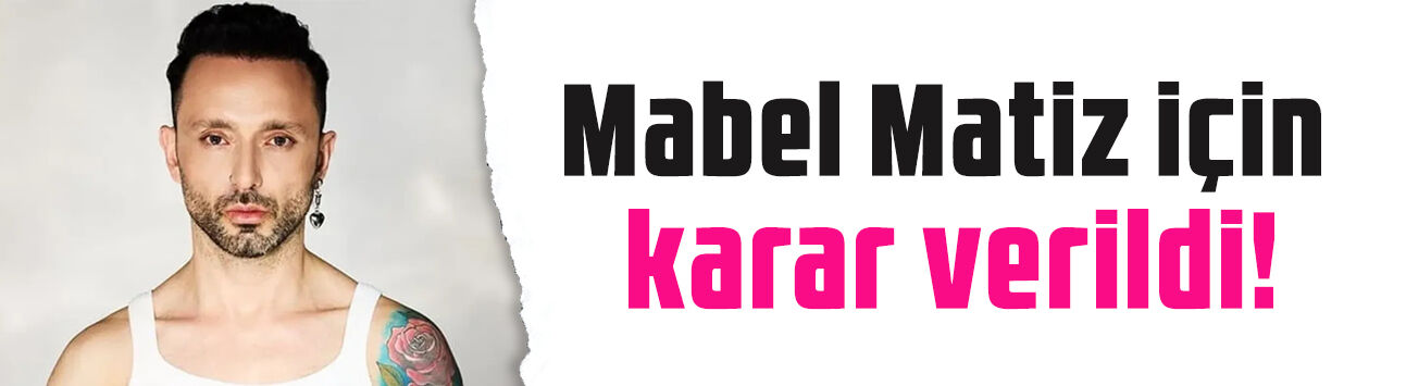 Müzik klibi müstehcen bulunmuştu: Mabel Matiz için verilen karar belli oldu!