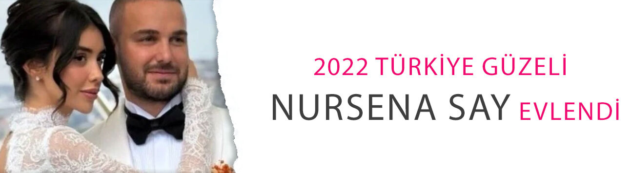 2022 Türkiye Güzeli Nursena Say evlendi! Fatih Kaynarca ile düğünden ilk kare geldi