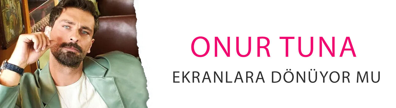 Onur Tuna ekranlara dönüyor mu? Başrol için görüşmeler başladı