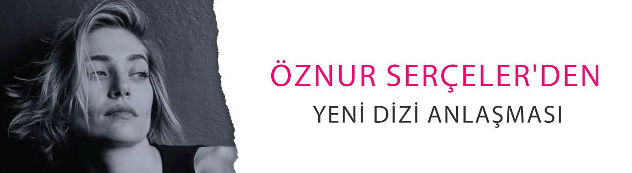 Öznur Serçeler'den yeni dizi anlaşması: Ekrana dönüyor