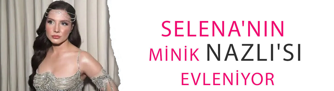 Selena'nın minik Nazlı'sı evleniyor! Dilara Kurtulmuş kına gecesinde 5 elbise değiştirdi