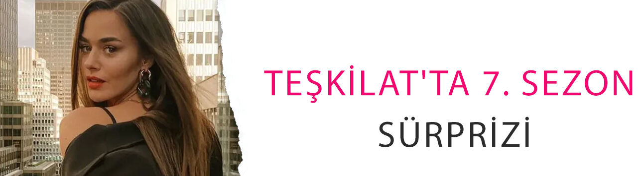 Teşkilat'ta 7. sezon sürprizi: Bensu Soral başrole geliyor mu?
