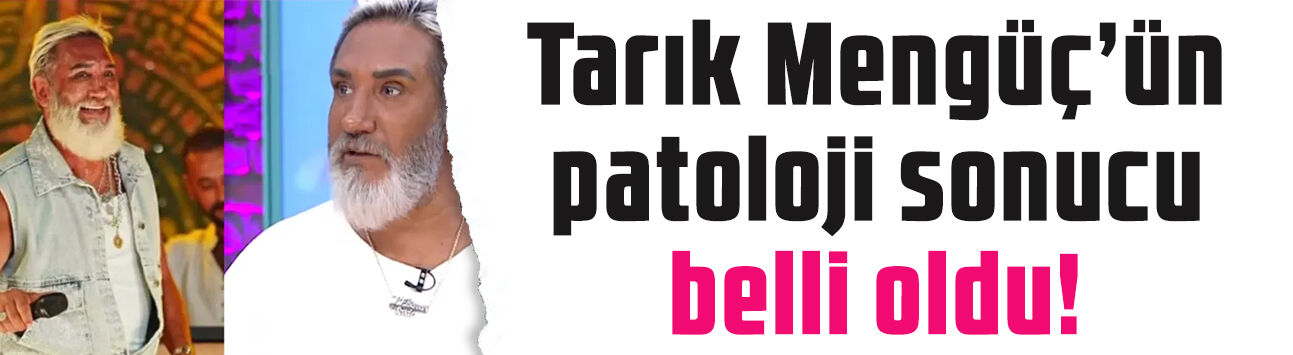 Bağırsağında kitle tespit edilmişti: Tarık Mengüç'ün patoloji sonucu belli oldu!