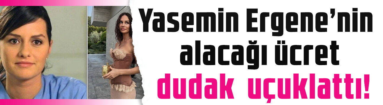 17 yıl sonra ekranlara dönüyor! Yasemin Ergene'nin alacağı ücret dudak uçuklattı
