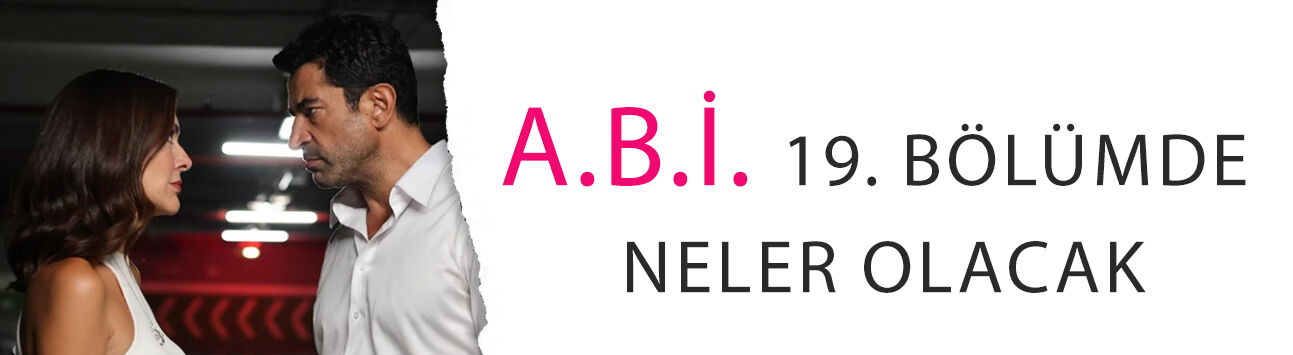 A.B.İ. 19. bölümde neler olacak? Öldü sanılan Doğan 8 ay sonra geri dönüyor