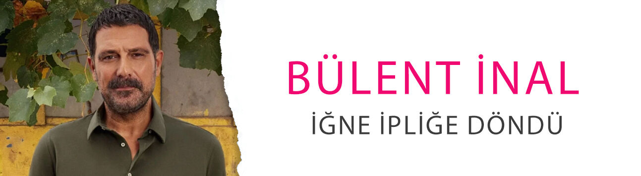 Ünlü oyuncu Bülent İnal iğne ipliğe döndü: İşte değişimin sırrı!