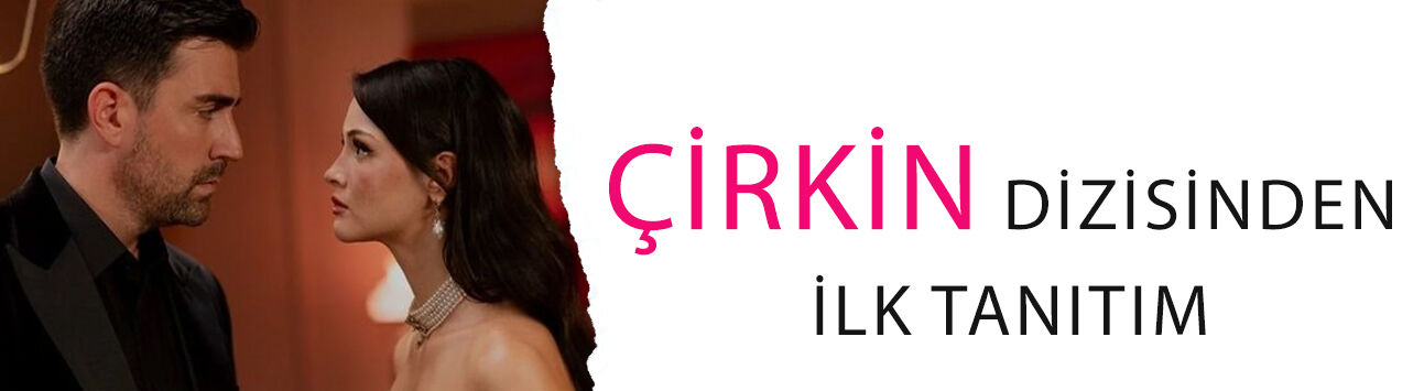 Derya Pınar Ak ve Çağlar Ertuğrul’un Çirkin dizisinden ilk tanıtım! Kadir ile Meryem arasında ipler gerildi