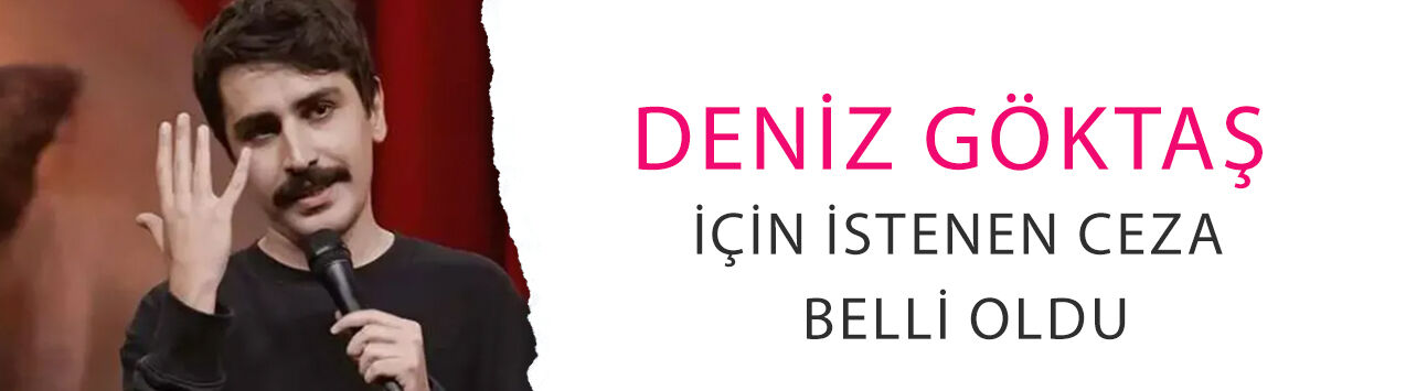 Deniz Göktaş için istenen ceza belli oldu! İddianame hazırlandı: 3 ayrı suçlama...
