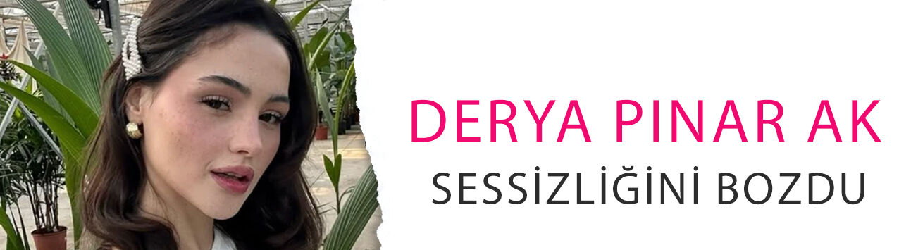 Çirkin-Bergen tartışmasında Derya Pınar Ak sessizliğini bozdu: Farah Zeynep'e yanıt