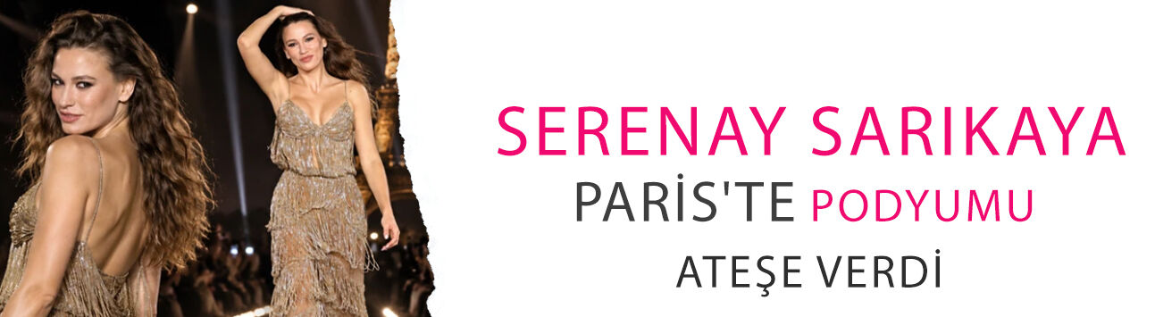 Bir adım attı, gerisi görüntülere kaldı! Serenay Sarıkaya Paris'te podyumu ateşe verdi