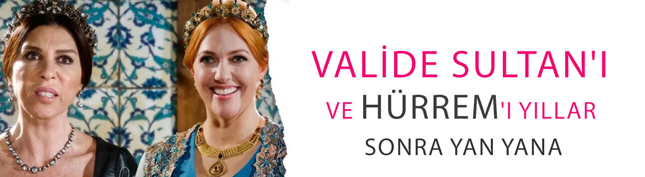 Muhteşem Yüzyıl'ın Valide Sultan'ı ve Hürrem'i yıllar sonra yan yana! 'Hiç değişmemişler'