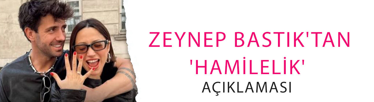 Düğünden günler sonra  Zeynep Bastık'tan 'hamilelik' açıklaması!