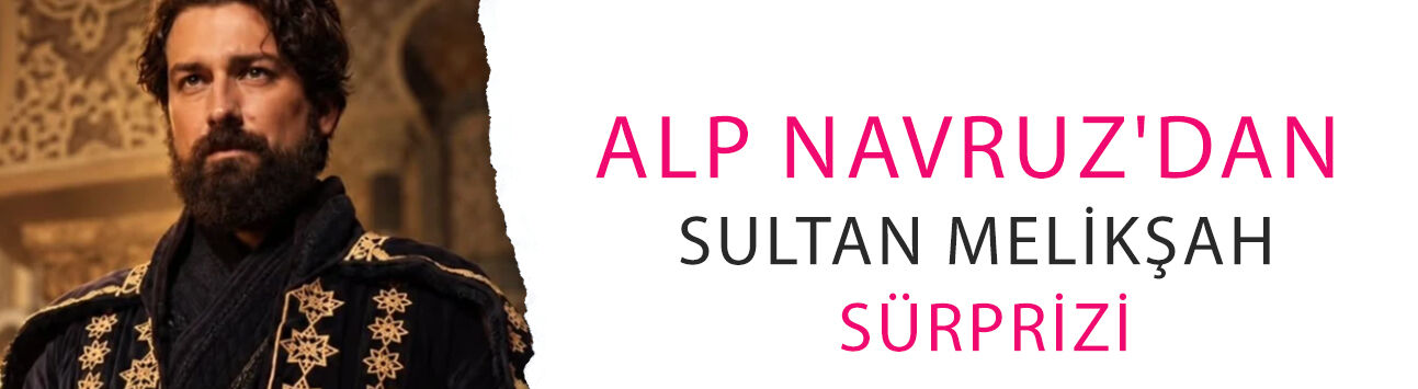 Alp Navruz'dan Sultan Melikşah sürprizi: Altın Çağ Nizamülmülk'ten ilk poz geldi