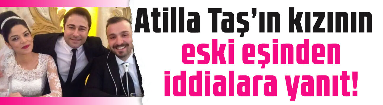 Atilla Taş'ın kızı Sezen Taş vefat etmişti: Eski eşinden iddialara yanıt! 'Mahrem kalacak konular...'