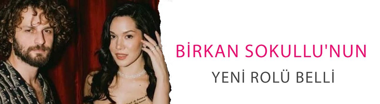 Birkan Sokullu'nun yeni rolü belli! Hazal Subaşı'yla aynı hikayede buluşacak