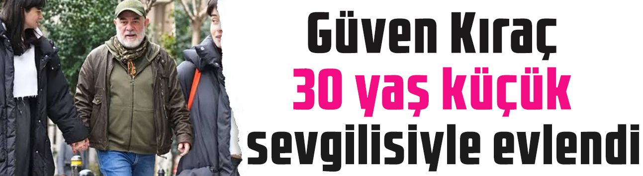 Güven Kıraç 30 yaş küçük sevgilisi Merve Topugil ile evlendi!