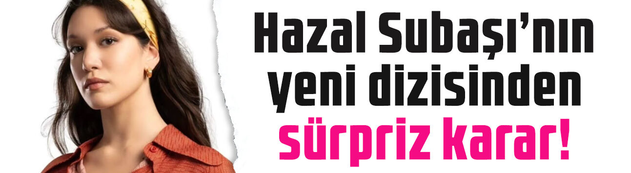 Hazal Subaşı'nın yeni dizisi Bir Hayat Hikâyesi'nde sürpriz karar! Kanalı değişti