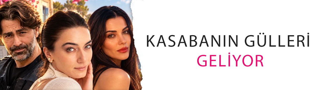 Tuvana Türkay, Sarp Levendoğlu ve Hande Subaşı aynı porjede! Kasabanın Gülleri geliyor