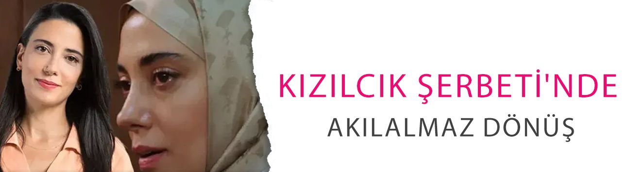 Kızılcık Şerbeti'nde akılalmaz dönüş! Mezar taşı gösterilen Nursema geri geliyor