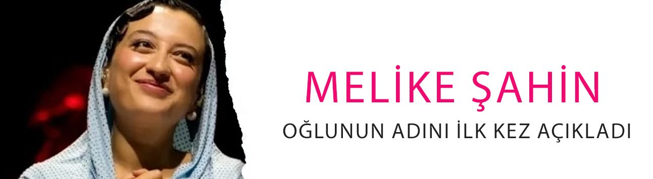 Melike Şahin oğlunun adını ilk kez açıkladı! Bebeğiyle ilk pozunu paylaştı