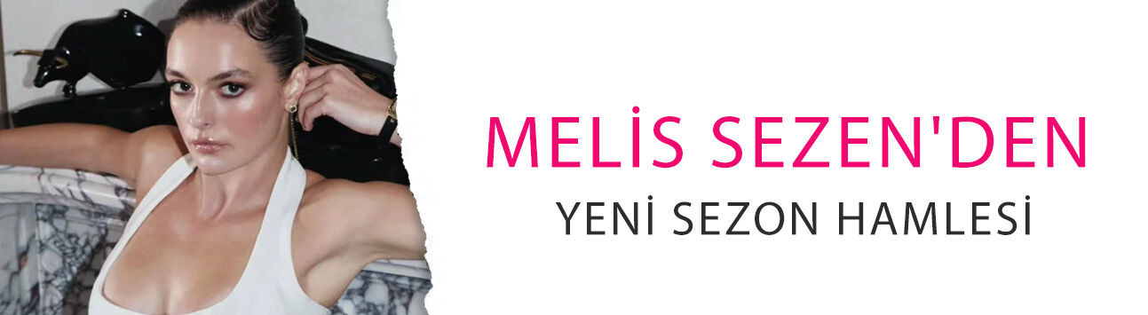 Melis Sezen'den yeni sezon hamlesi! Kamera karşısına geçti