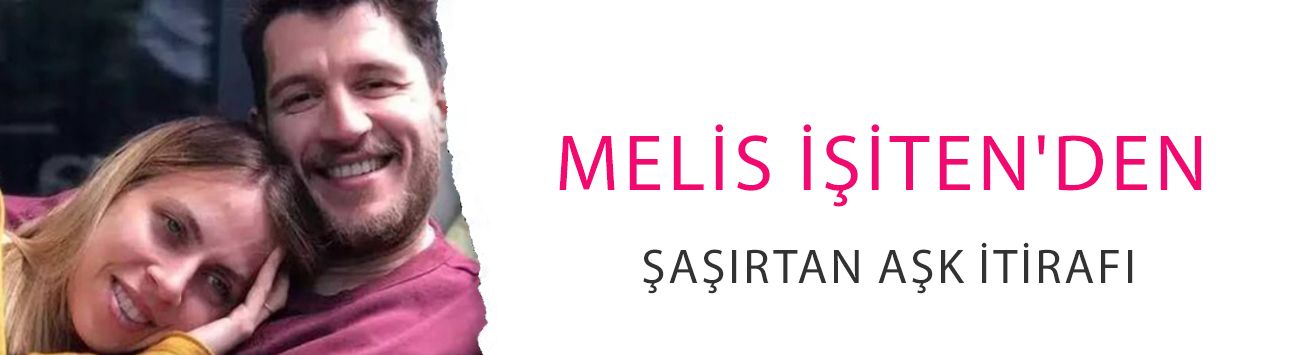 Melis İşiten'den şaşırtan aşk itirafı! 'Sevgilim varken aşık oldum'