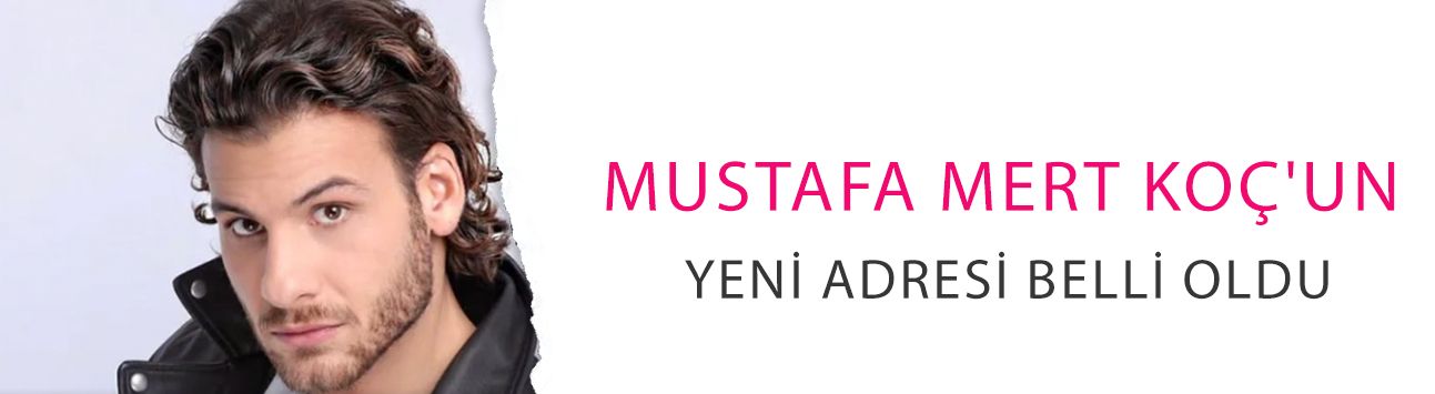 Mustafa Mert Koç'un yeni adresi belli oldu! Adana Ayazı'nda sürpriz rol