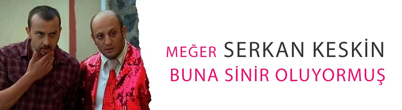 Herkes İsmail Abi diye sesleniyordu! Meğer Serkan Keskin buna sinir oluyormuş