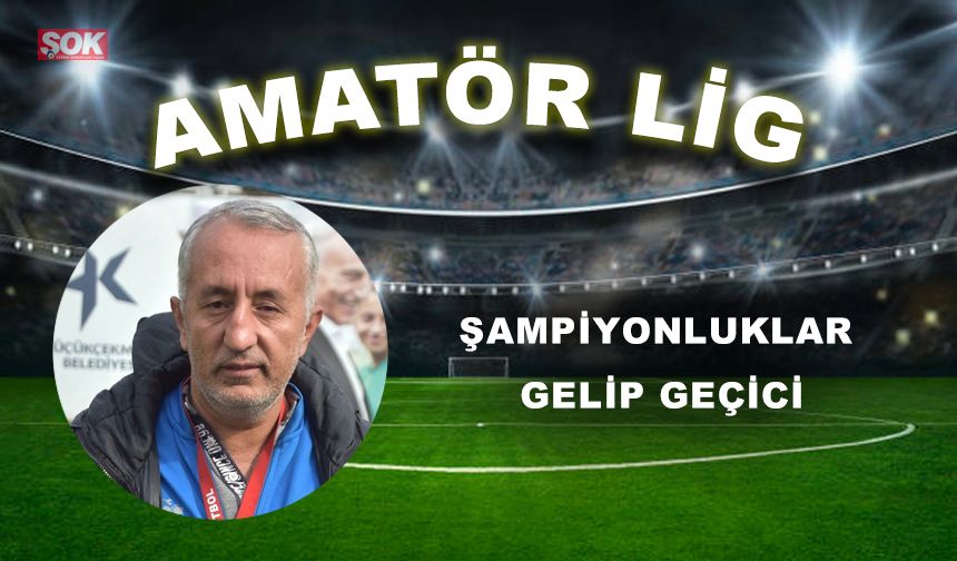 ŞAMPİYONLUKLAR GELİP GEÇİCİ