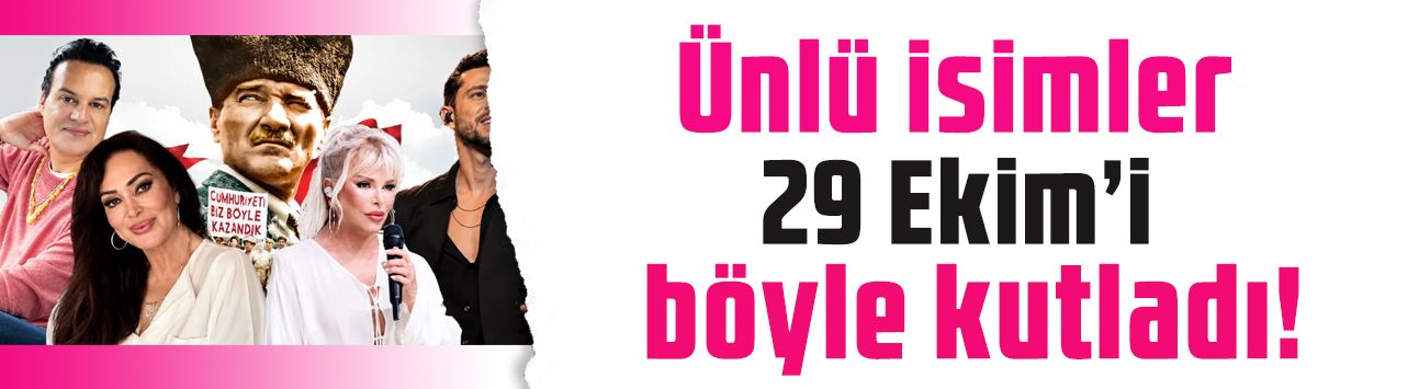 Ünlü isimler 29 Ekim'i böyle kutladı! 'Sonsuza dek Cumhuriyet'
